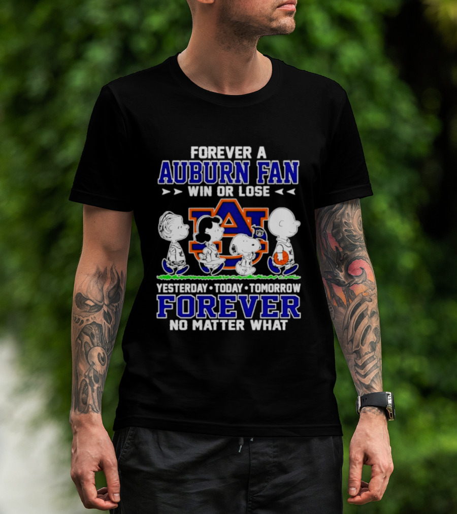 Forever A Auburn Fan Win Or Lose AU Yesterday Today Tomorrow Forever No Matter What T-Shirt