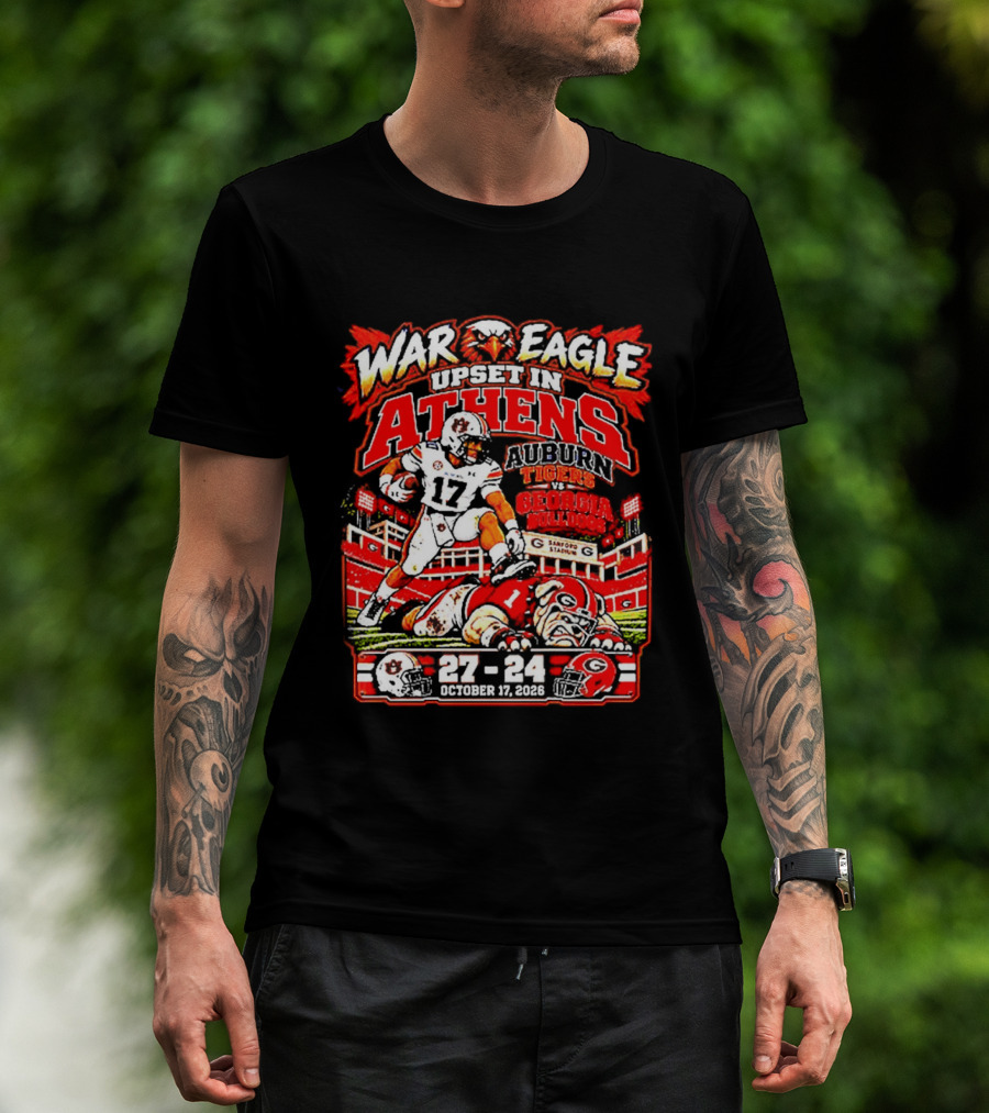 War Eagle Upset In Athens Auburn Tigers Vs Georgia Bulldogs 27 24 October 7th Sanford Stadium T-Shirt