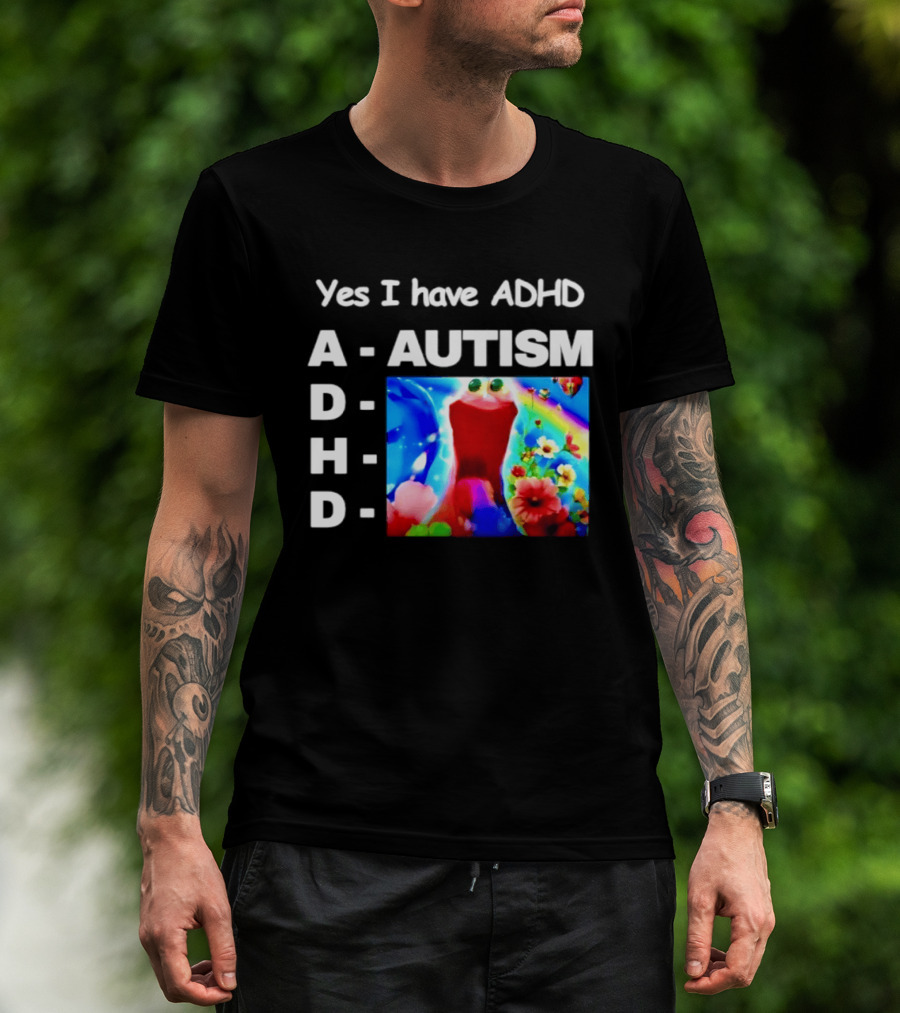 Yes I Have ADHD Autism Rainbow Flowers T-Shirt