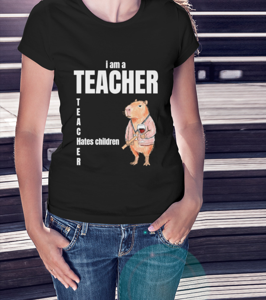 I Am A Teacher Capybara Hates Children T-Shirt