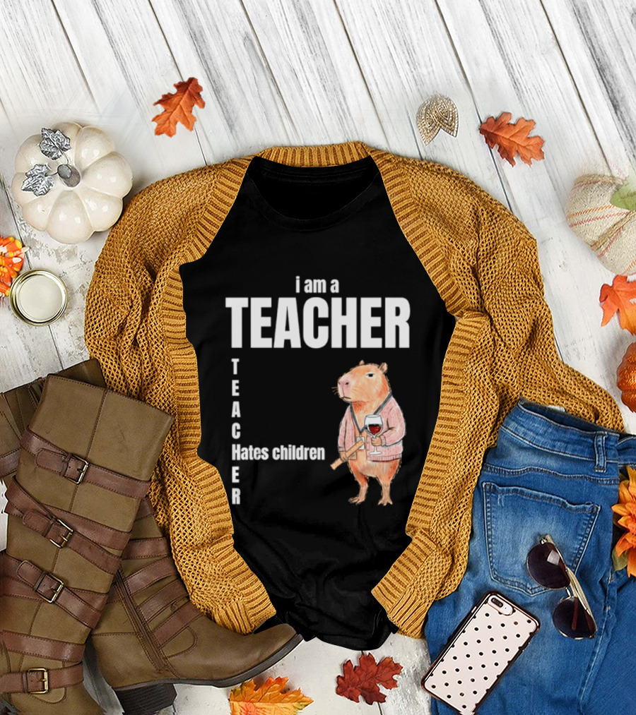 I Am A Teacher Capybara Hates Children T-Shirt