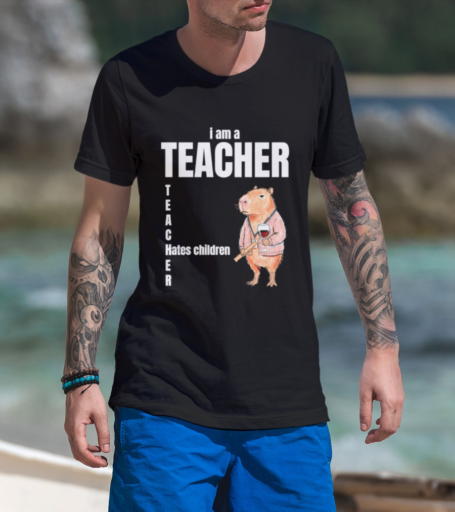 I Am A Teacher Capybara Hates Children T-Shirt