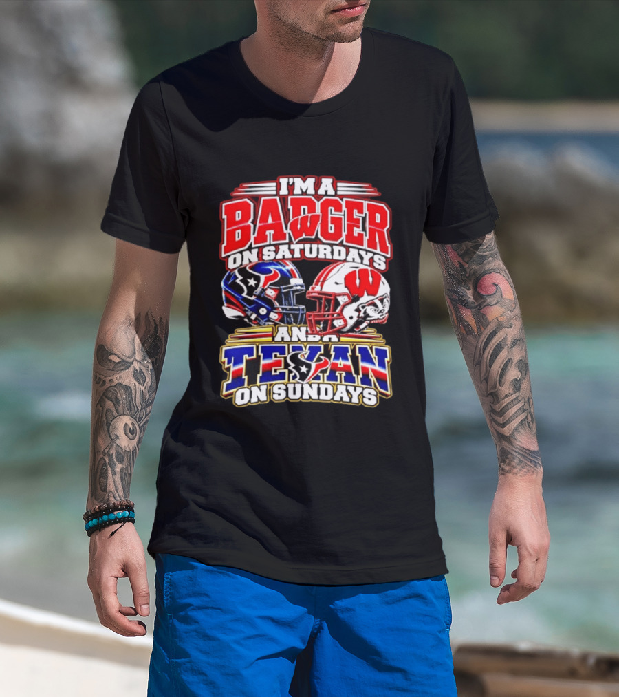 I'm A Badger On Saturdays And A Texan On Sundays Football Fan 2026 T-Shirt