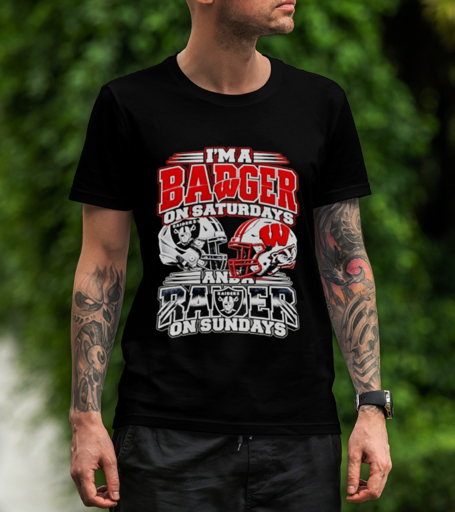 I'm A Badger On Saturdays And A Raider On Sundays Wisconsin Las Vegas Football Fan 2026 T-Shirt