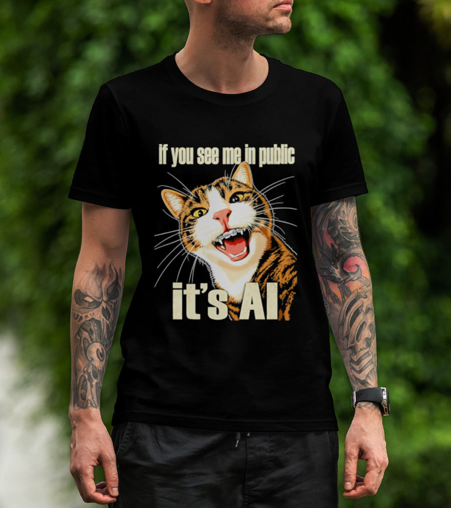 If You See Me In Public It's AI Cat T-Shirt