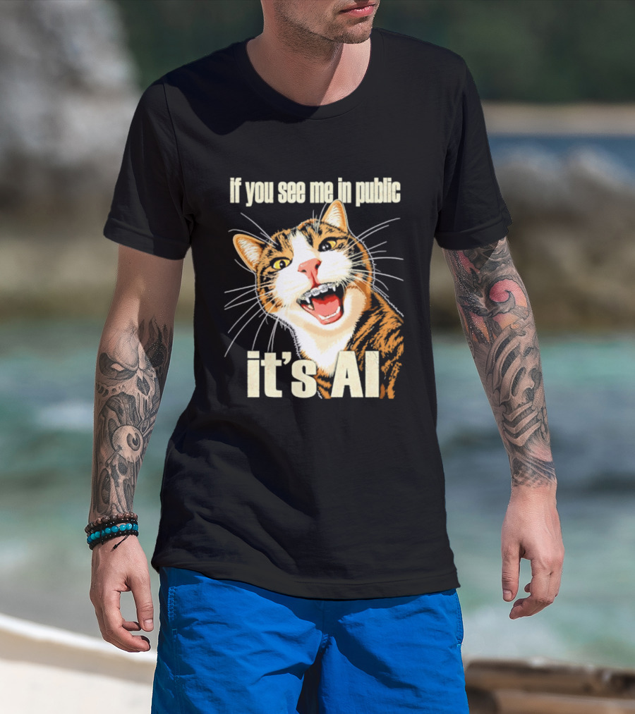 If You See Me In Public It's AI Cat T-Shirt