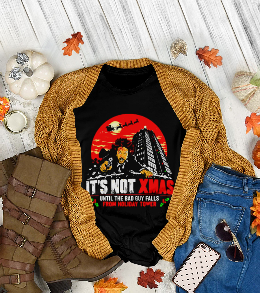It's Not Xmas Until The Bad Guy Falls From Holiday Tower T-Shirt