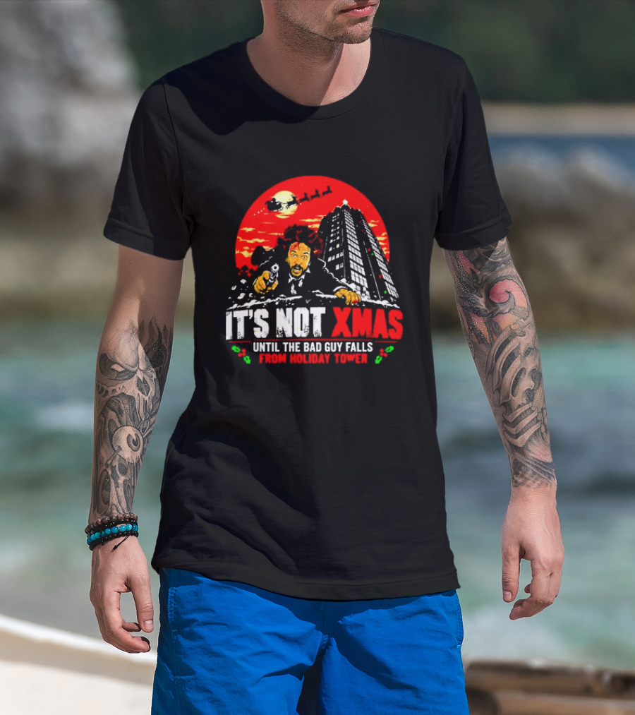 It's Not Xmas Until The Bad Guy Falls From Holiday Tower T-Shirt