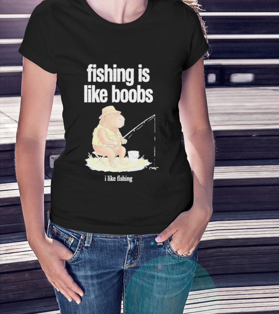 Fishing Is Like Boobs Capybara I Like Fishing T-Shirt