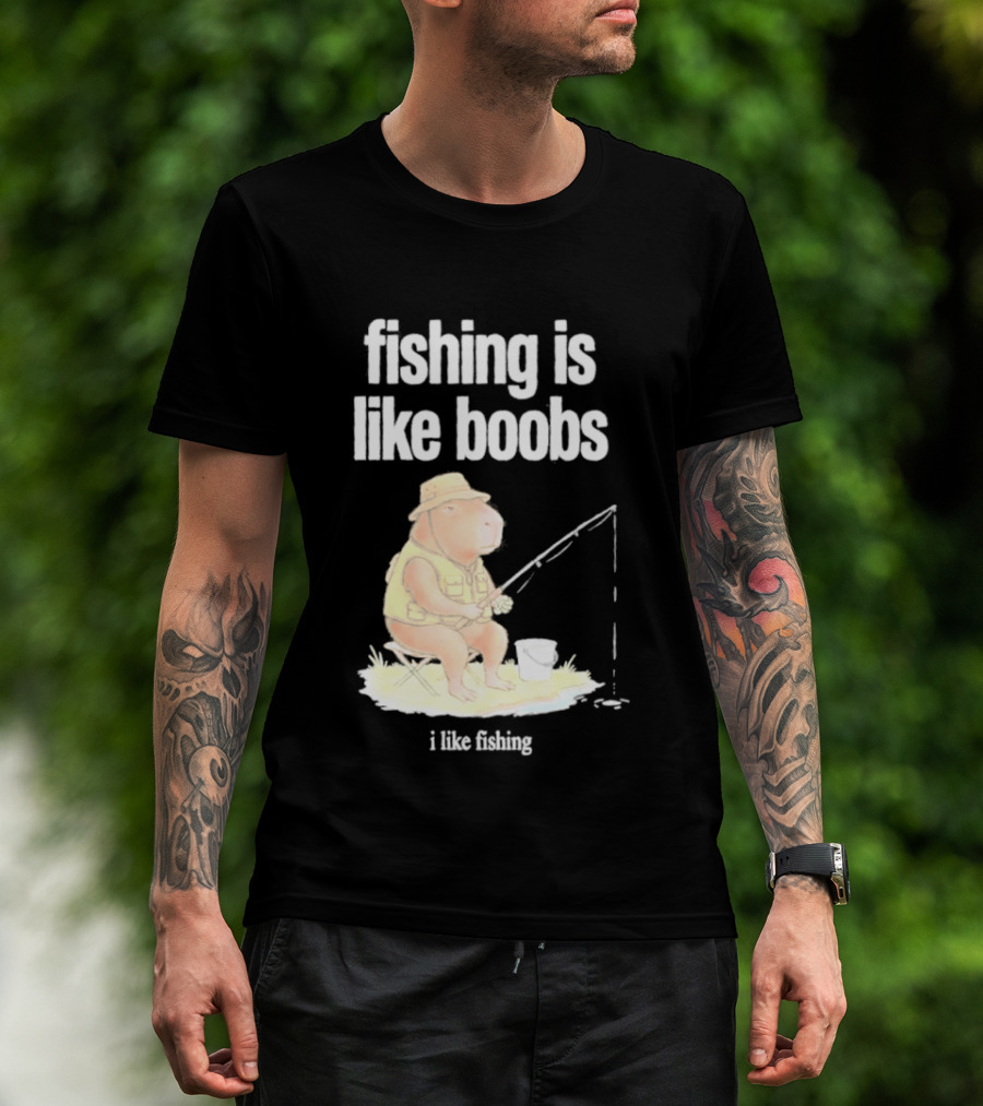Fishing Is Like Boobs Capybara I Like Fishing T-Shirt