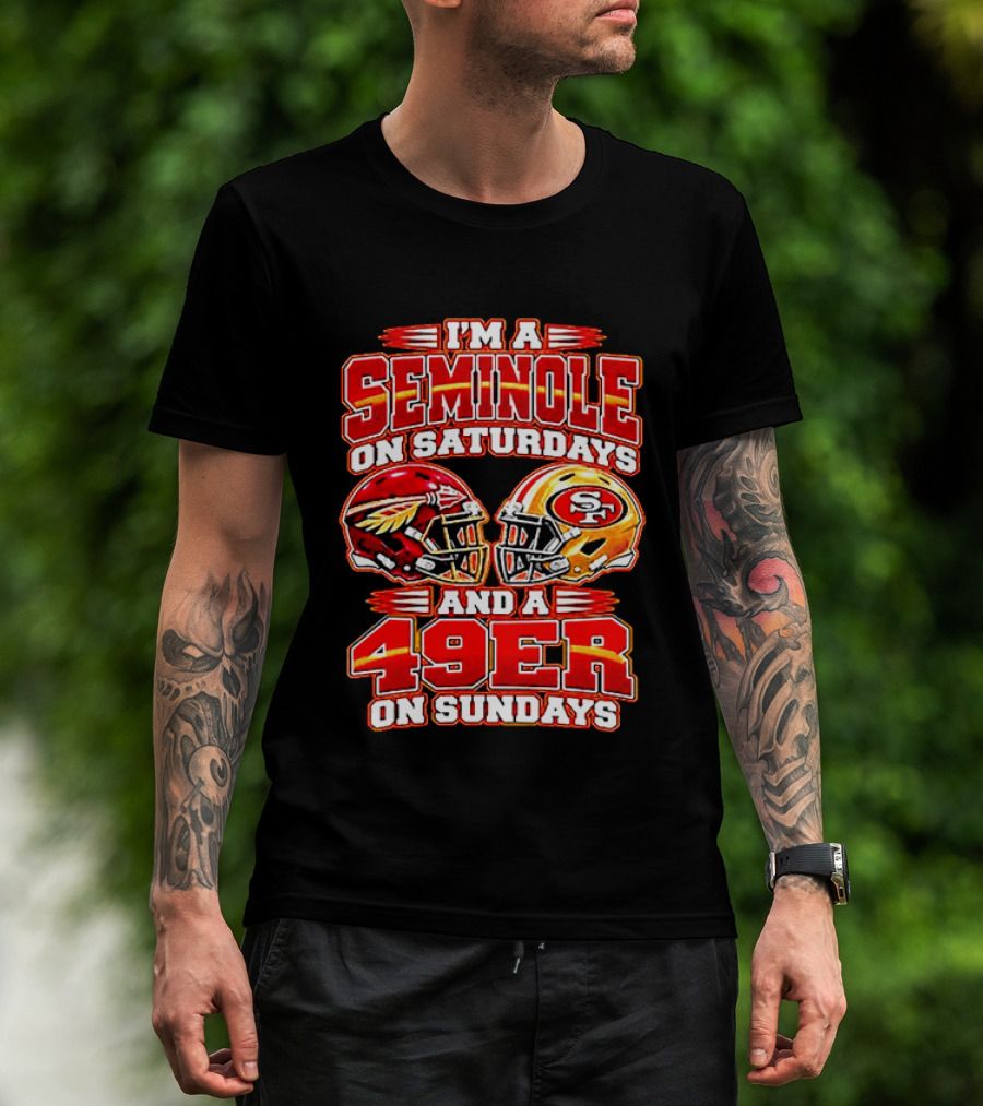 I'm A Seminole On Saturdays And A 49er On Sundays T-Shirt