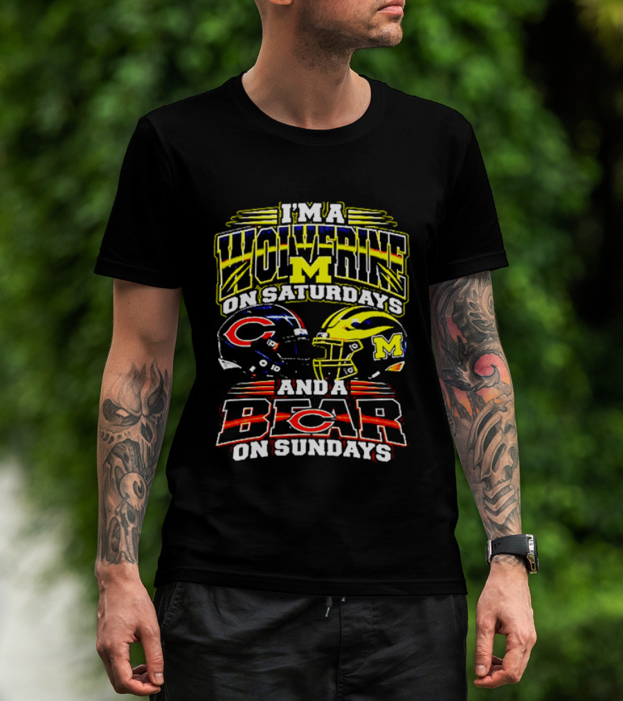 I'm A Wolverine On Saturdays And A Bear On Sundays Michigan Wolverines Chicago Bears Football Fans T-Shirt