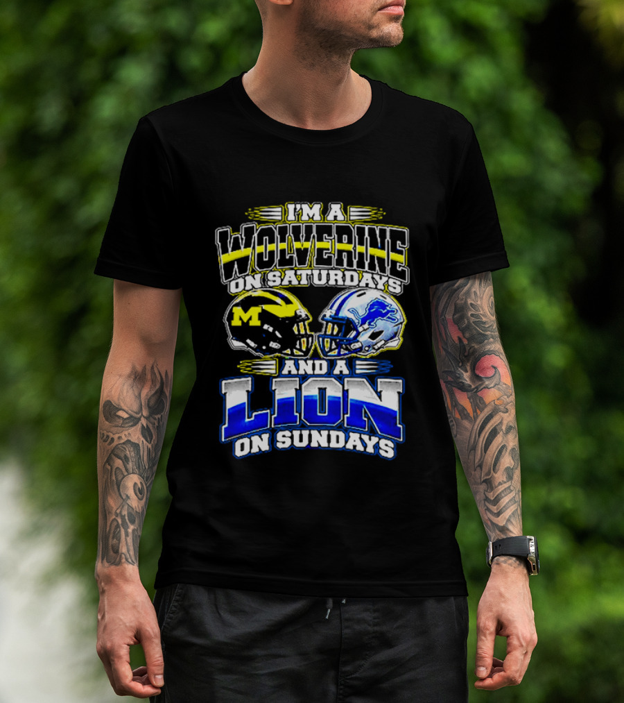 I'm A Wolverine On Saturdays And A Lion On Sundays Michigan Detroit Football Fans T-Shirt