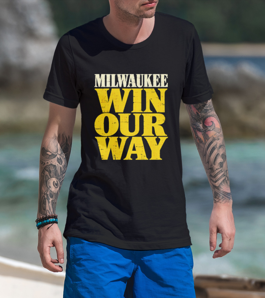 Milwaukee Brewers Win Our Way T-Shirt