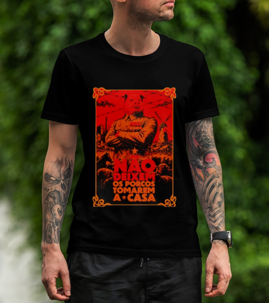 Nao Deixem Os Porcos Tomarem A Casa Animal Farm Orwellian Dystopia Revolution T-Shirt
