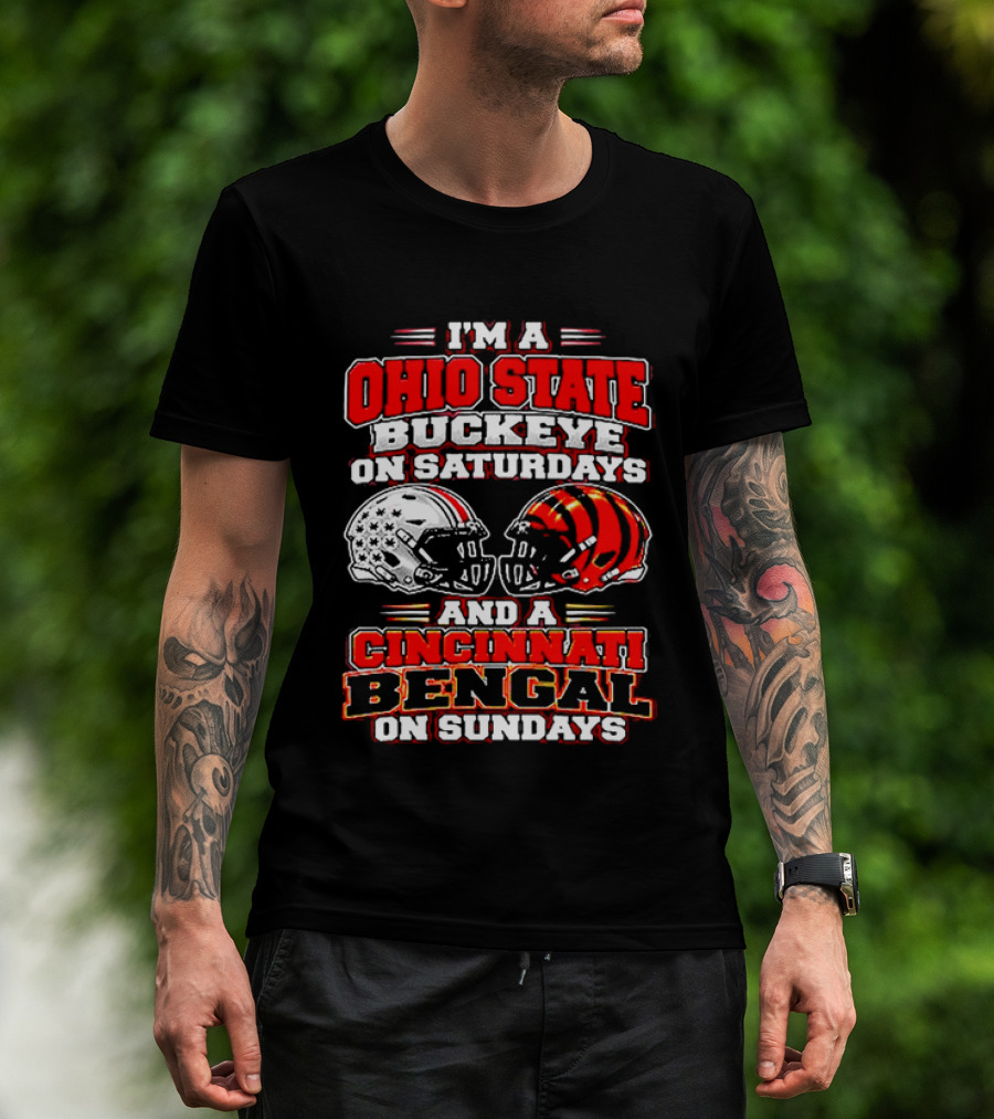 I'm A Ohio State Buckeye On Saturdays And A Cincinnati Bengal On Sundays Football Fans T-Shirt