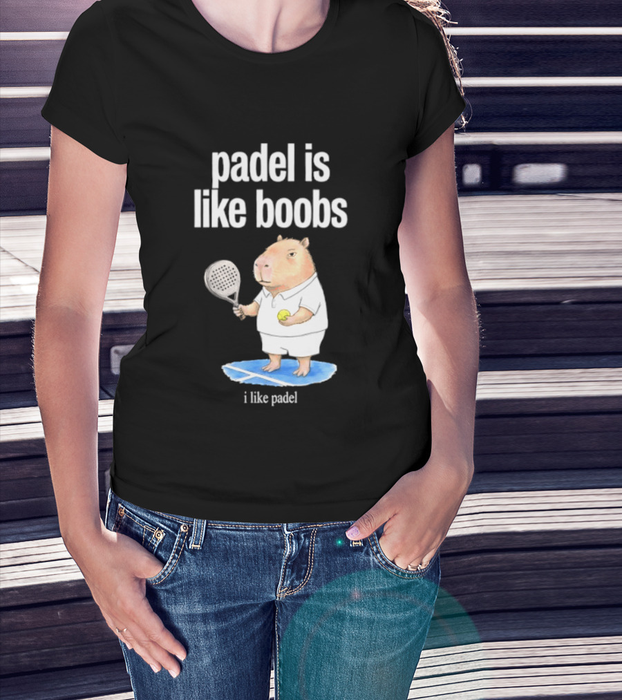 Padel Is Like Boobs I Like Padel Capybara With Tennis Racket T-Shirt