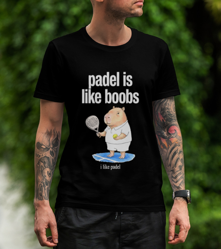 Padel Is Like Boobs I Like Padel Capybara With Tennis Racket T-Shirt