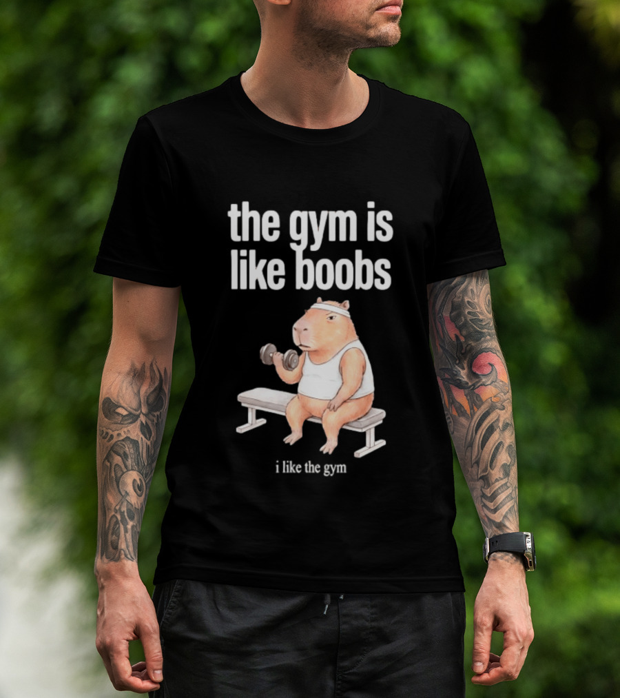 The Gym Is Like Boobs Capybara Lifting Weights T-Shirt