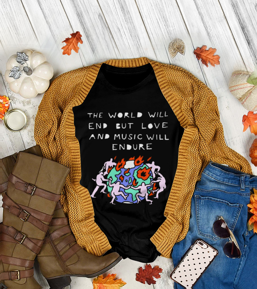 The World Will End But Love And Music Will Endure Globe With Dancing Figures And Flames T-Shirt