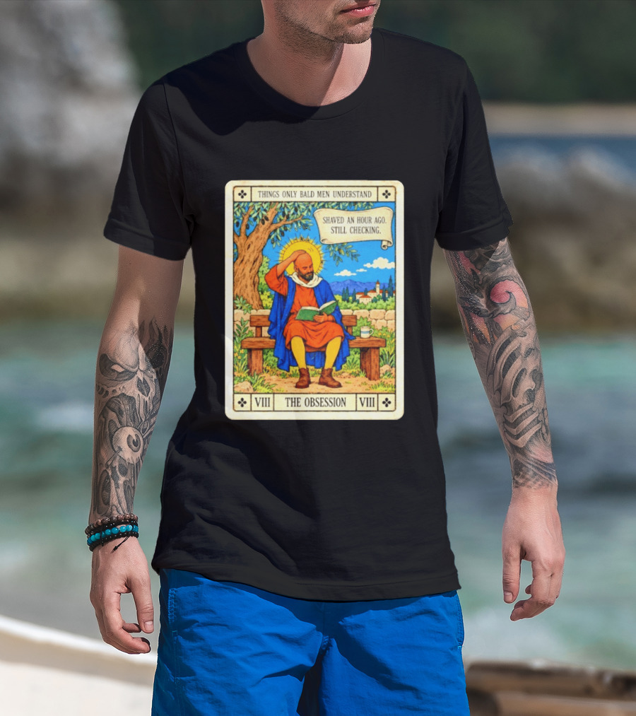 Things Only Bald Men Understand The Obsession Shaved An Hour Ago Still Checking Medieval T-Shirt
