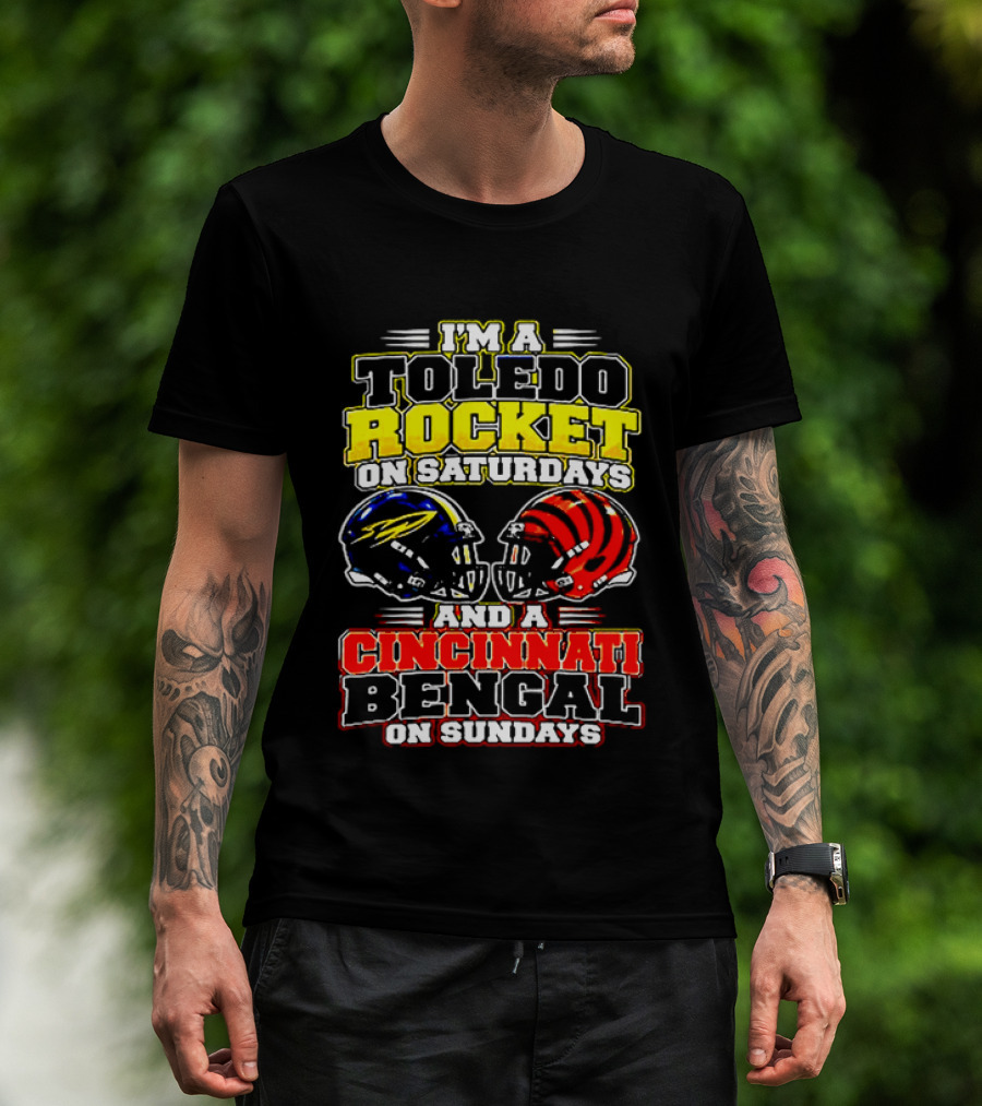 Toledo Rocket On Saturdays And Cincinnati Bengal On Sundays Football Fans T-Shirt
