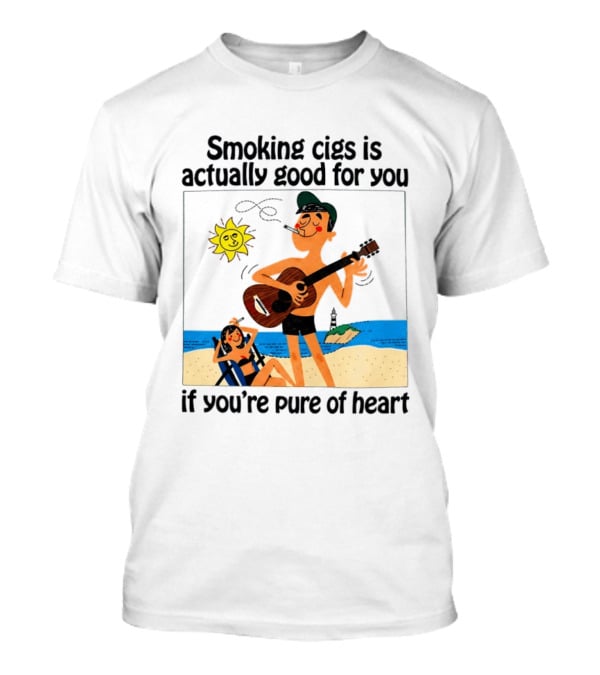 Smoking Cigs Is Actually Good For You Pure Of Heart Beach Guitar Sun T-Shirt
