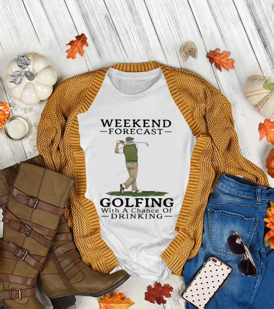 Weekend Forecast Golfing With A Chance Of Drinking T-Shirt