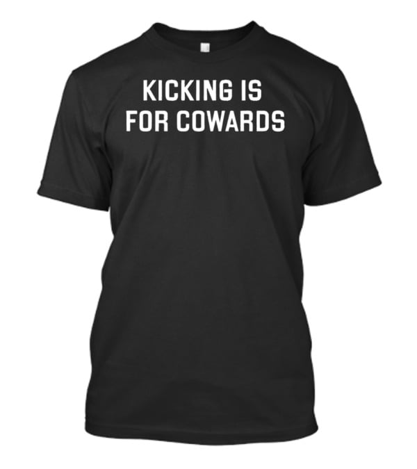 Kicking Is For Cowards Kentucky T-Shirt
