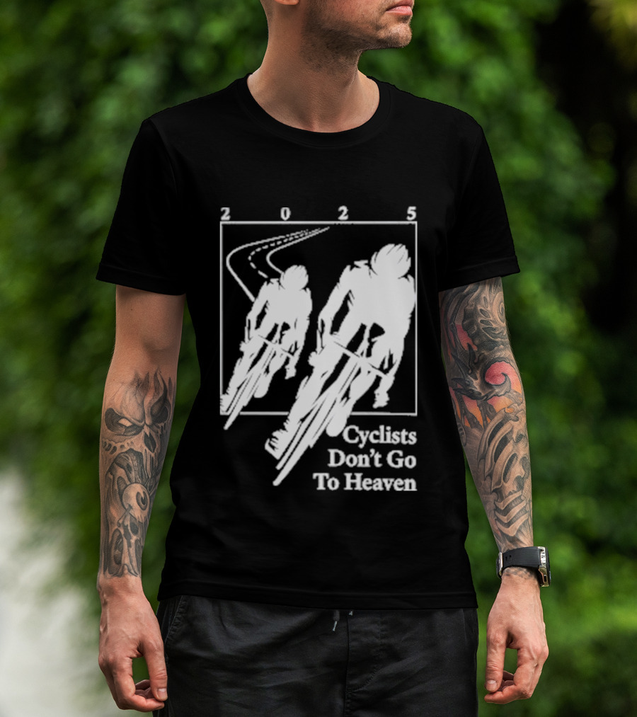Cyclists Don't Go To Heaven Road Race 2025 T-Shirt