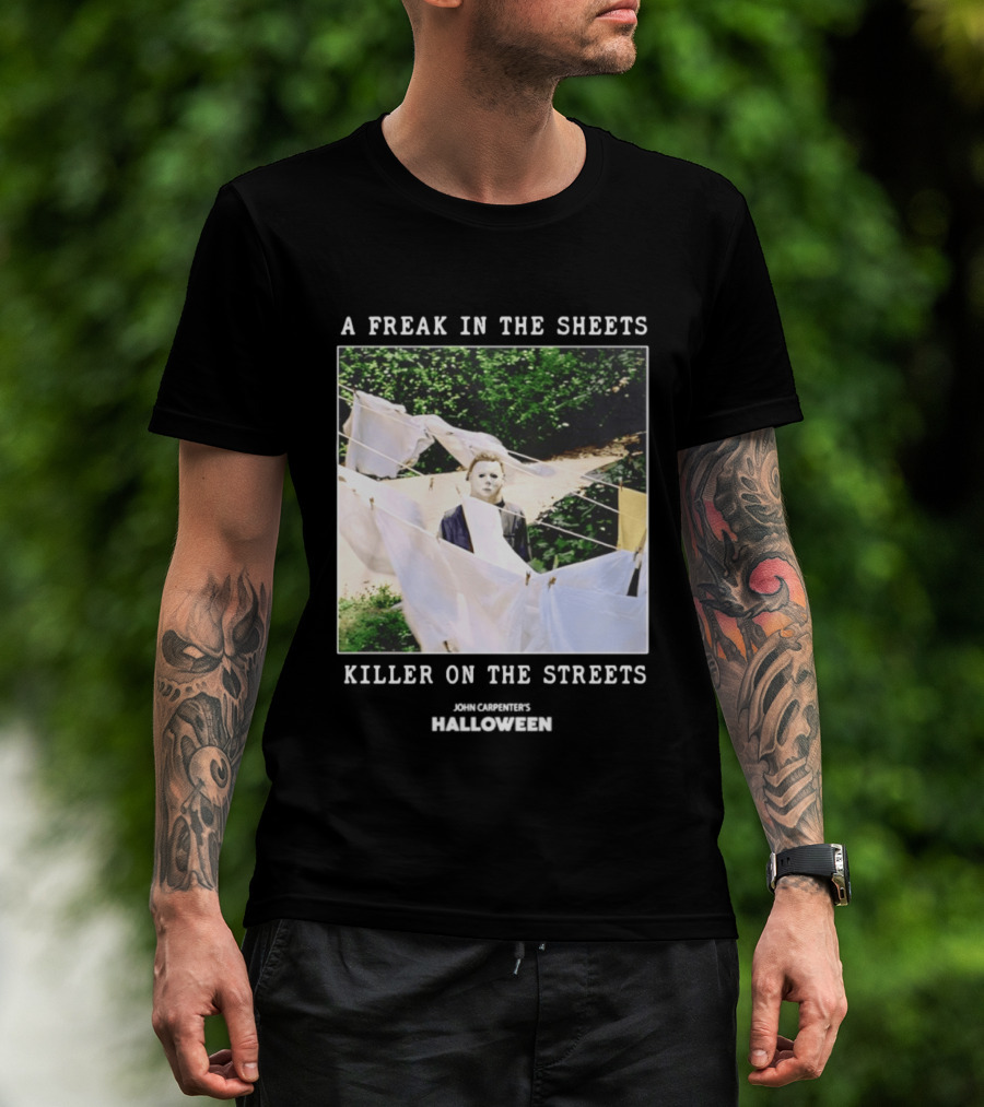 A Freak In The Sheets Killer On The Streets Michael Myers T-Shirt