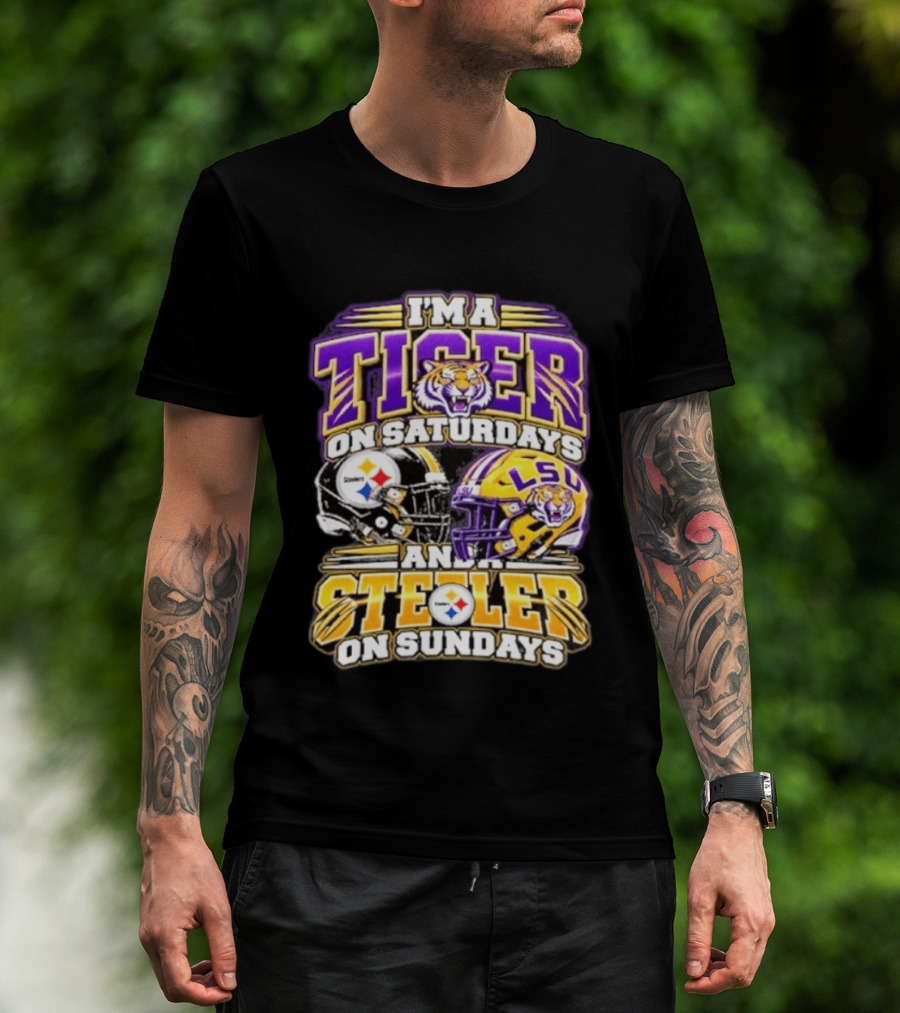 I'm A Tiger On Saturdays And A Steeler On Sundays LSU Steelers Combo Fanatic T-Shirt