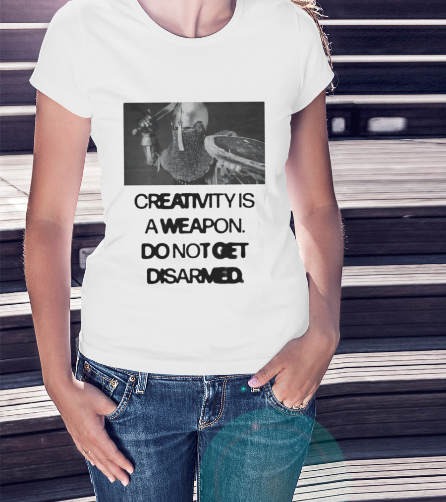 Creativity Is A Weapon Do Not Get Disarmed Medieval Warrior With Sword And Shield T-Shirt