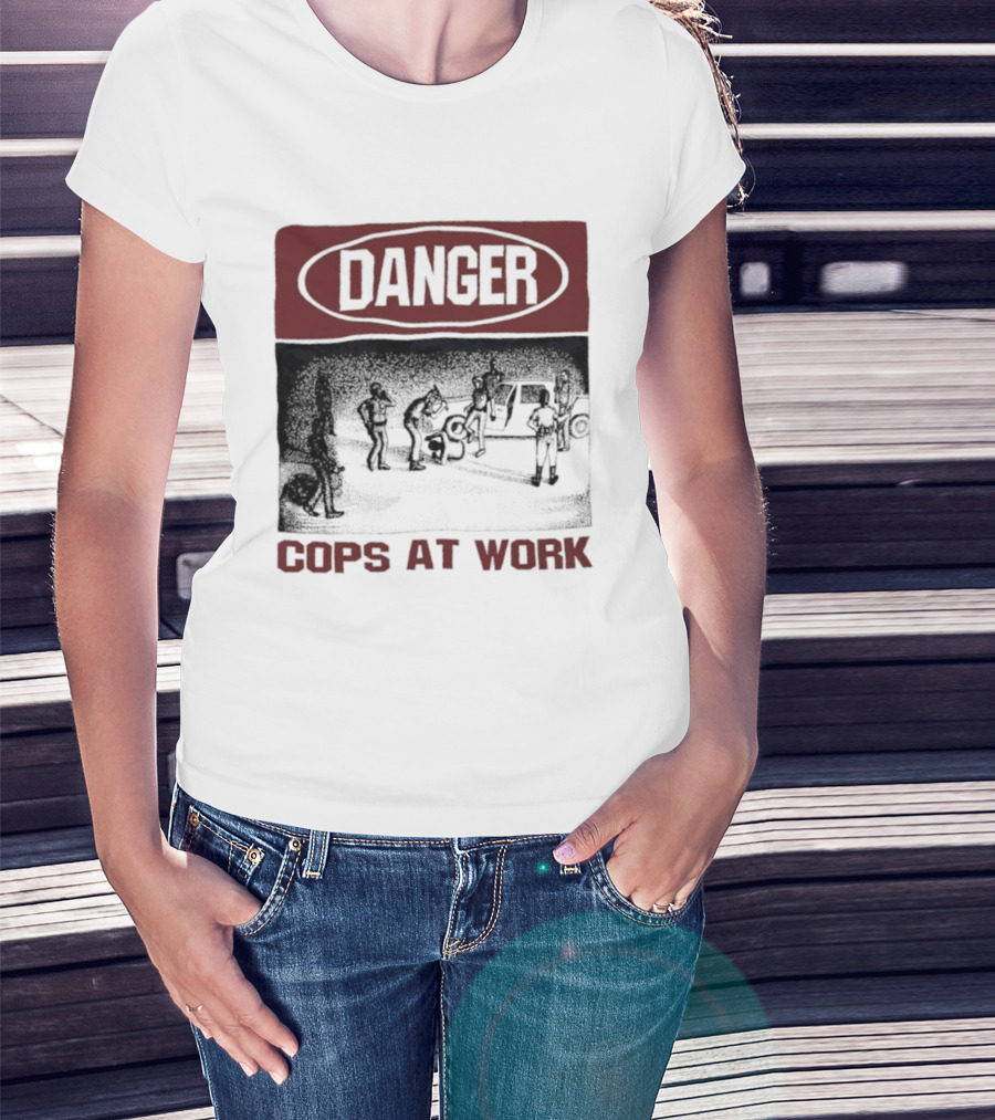 Danger Cops At Work Protest T-Shirt
