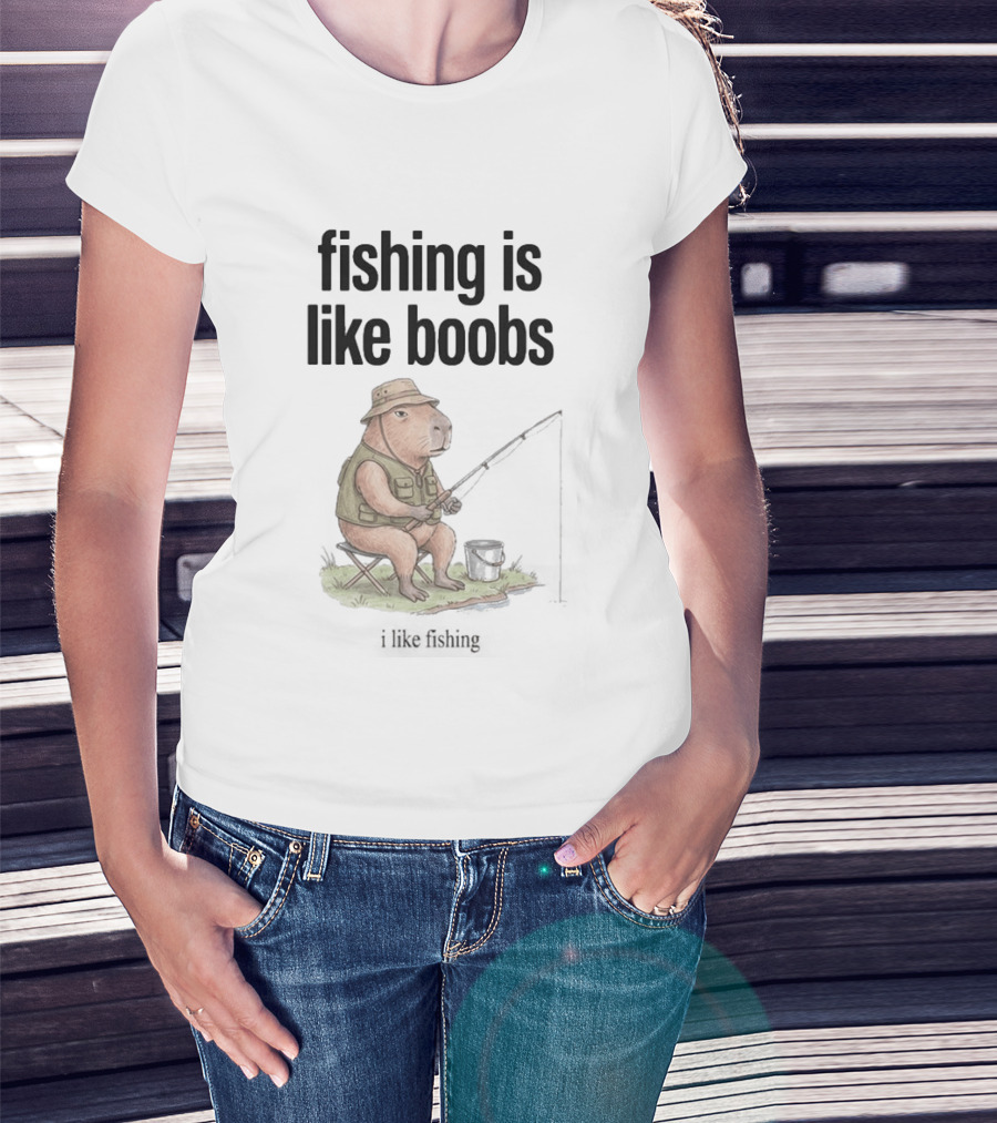 Fishing Is Like Boobs Capybara I Like Fishing T-Shirt