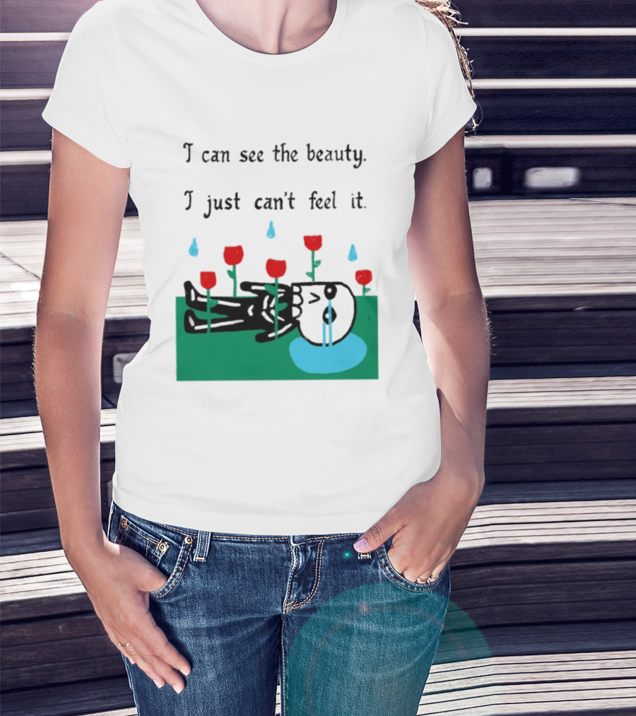 I Can See The Beauty I Just Can't Feel It Skeleton And Red Flowers With Sad Tears T-Shirt