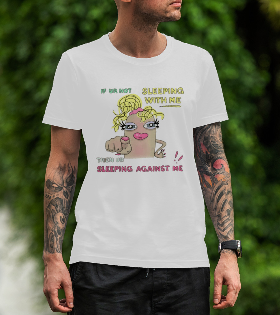 If Ur Not Sleeping With Me Then Ur Sleeping Against Me Cartoon Finger Pointing Blonde Wig T-Shirt