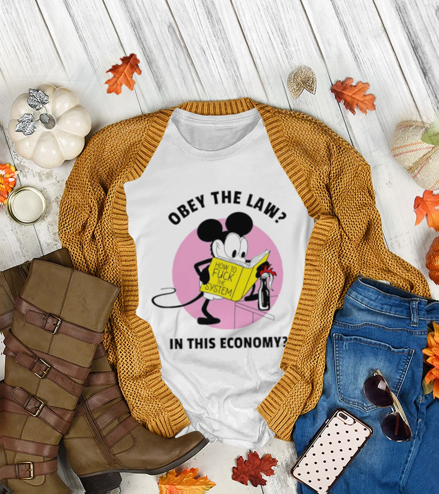 Obey The Law How To Fuck The System In This Economy T-Shirt