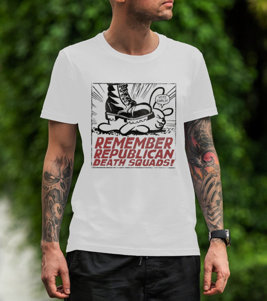 Remember Republican Death Squads Political Satire T-Shirt