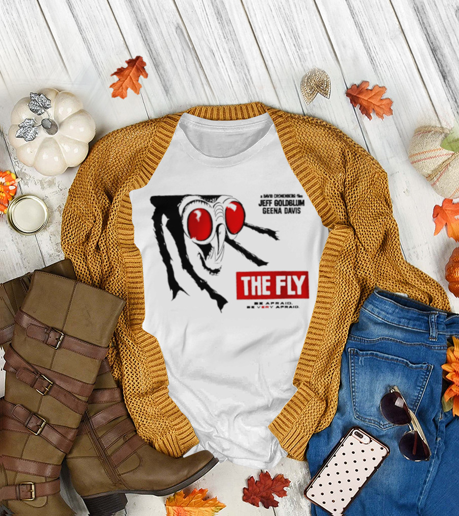 The Fly Jeff Goldblum Geena Davis Be Afraid Be Very Afraid T-Shirt