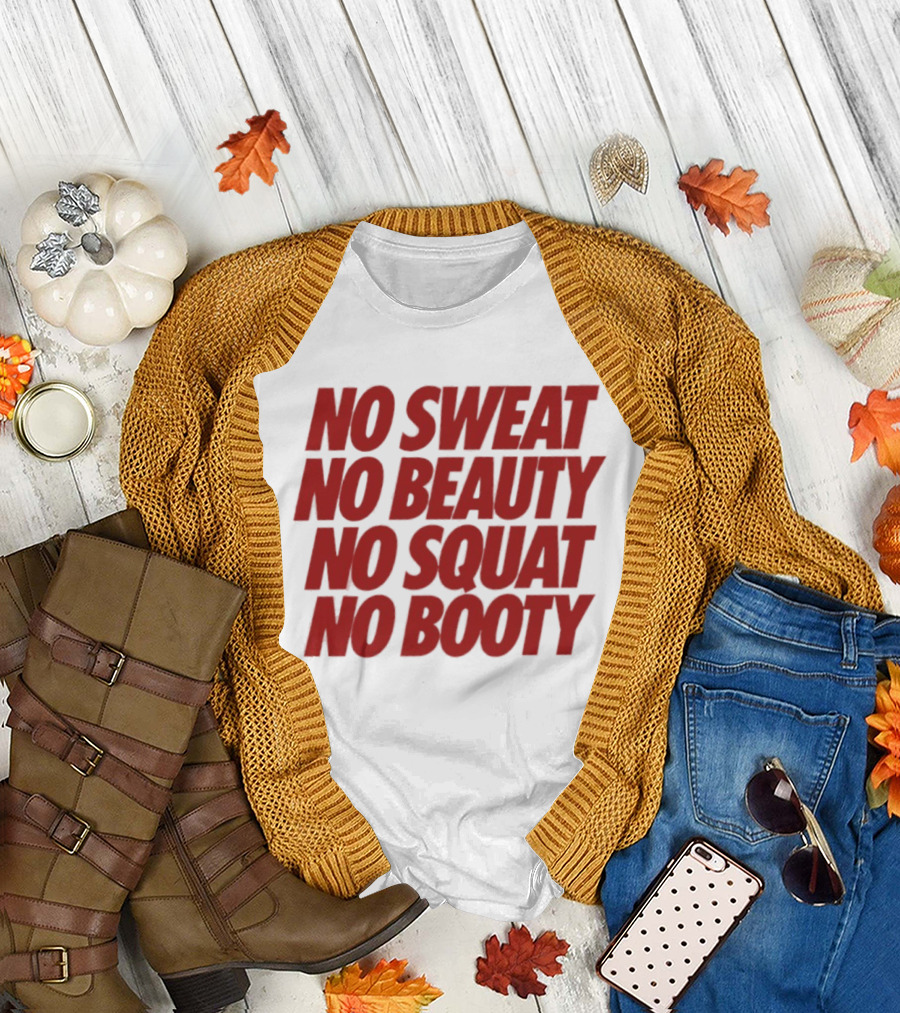 No Sweat No Beauty No Squat No Booty Fitness Motivation T-Shirt