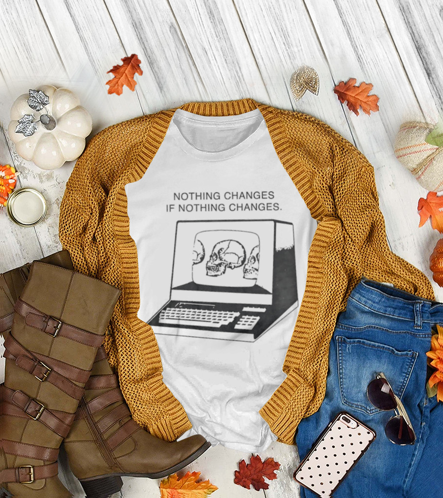 Nothing Changes If Nothing Changes Skull Computer Retro Aesthetic T-Shirt