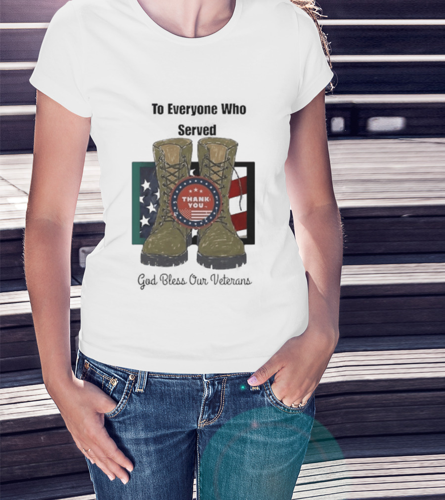 Thank You To Everyone Who Served God Bless Our Veterans With Military Boots And American Flag T-Shirt