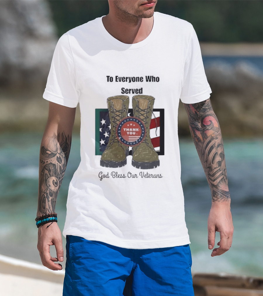 Thank You To Everyone Who Served God Bless Our Veterans With Military Boots And American Flag T-Shirt