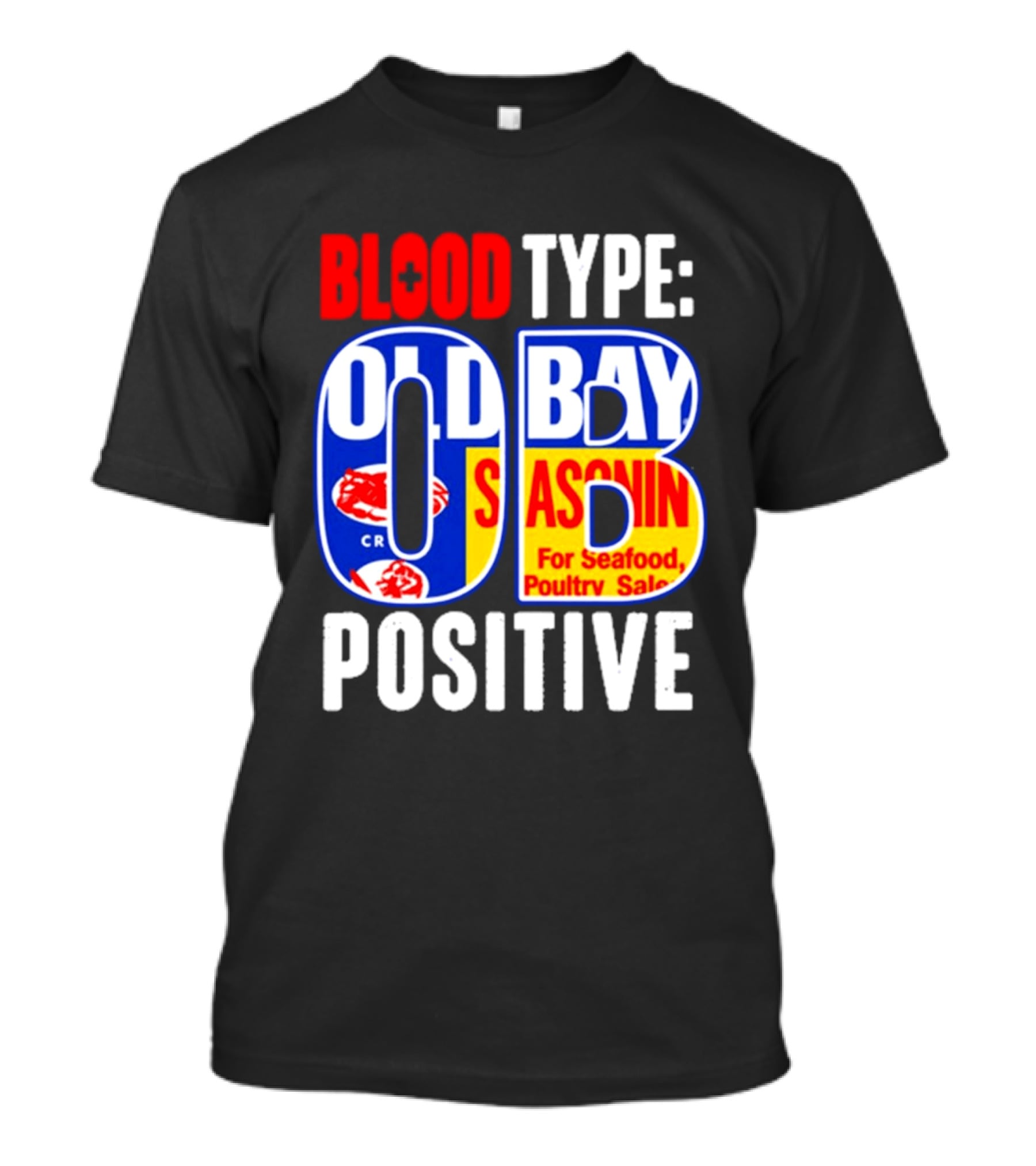 Blood Type Old Bay Positive OB Seasoning T-Shirt