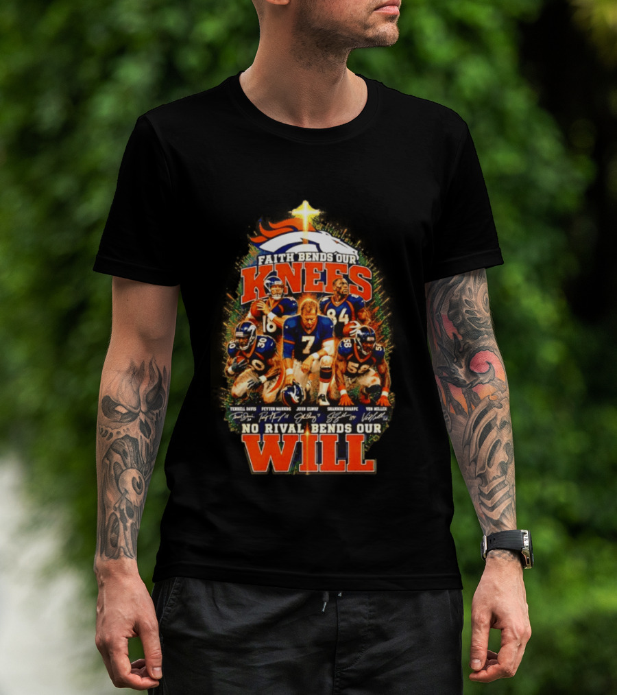 Denver Broncos Faith Bends Our Knees No Rival Bends Our Will John Elway Terrell Davis Signatures T-Shirt