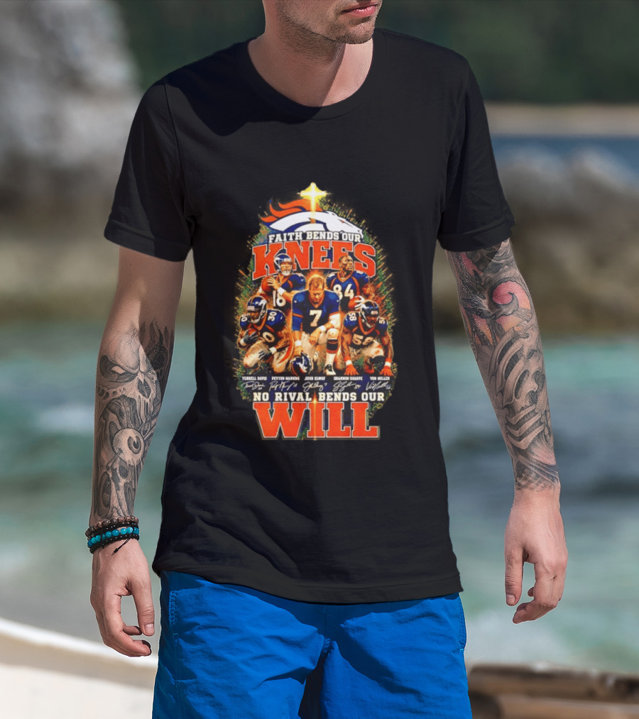 Denver Broncos Faith Bends Our Knees No Rival Bends Our Will John Elway Terrell Davis Signatures T-Shirt