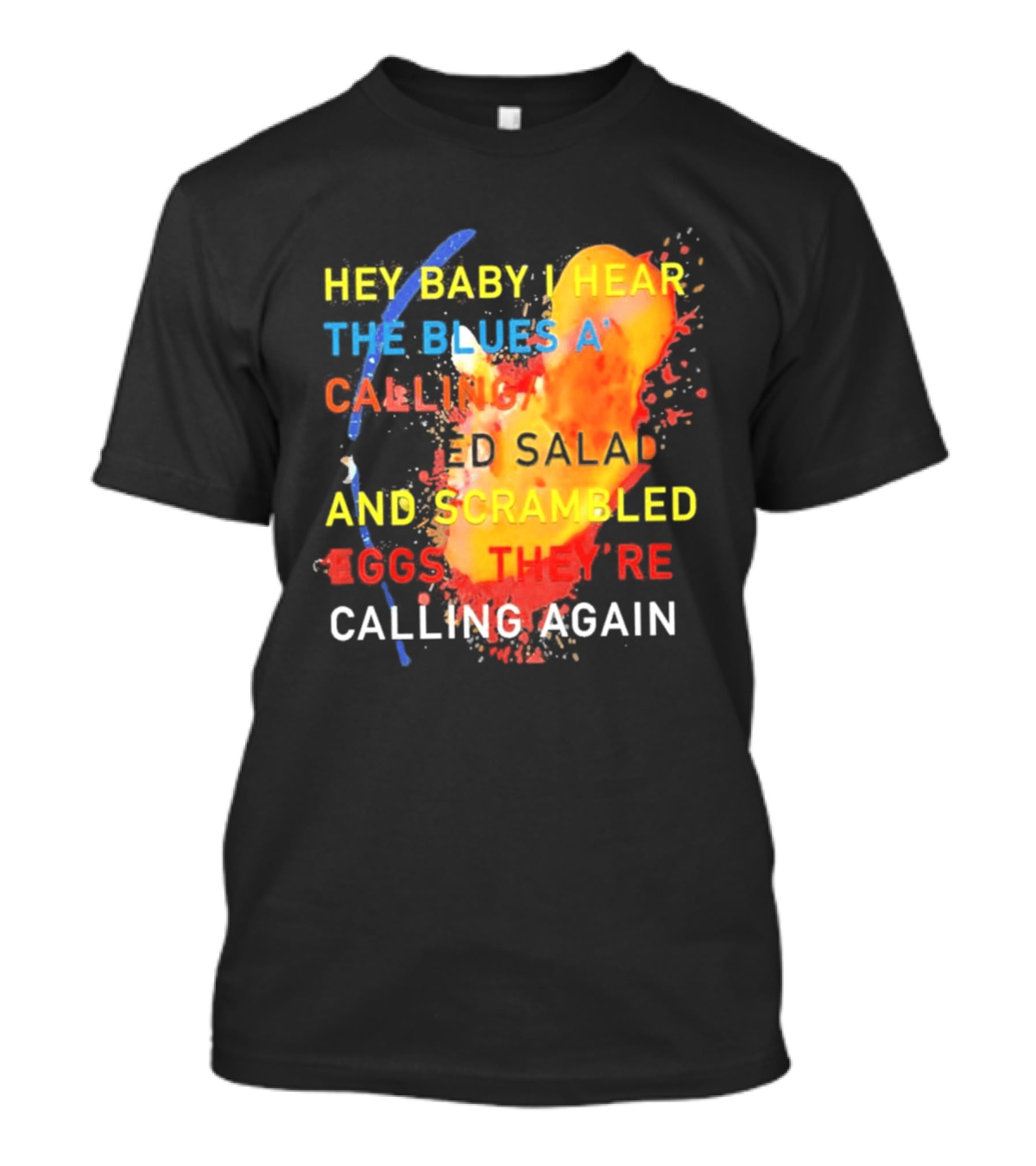 Hey Baby I Hear The Blues A Calling Tossed Salads And Scrambled Eggs They're Calling Again Frasier T-Shirt