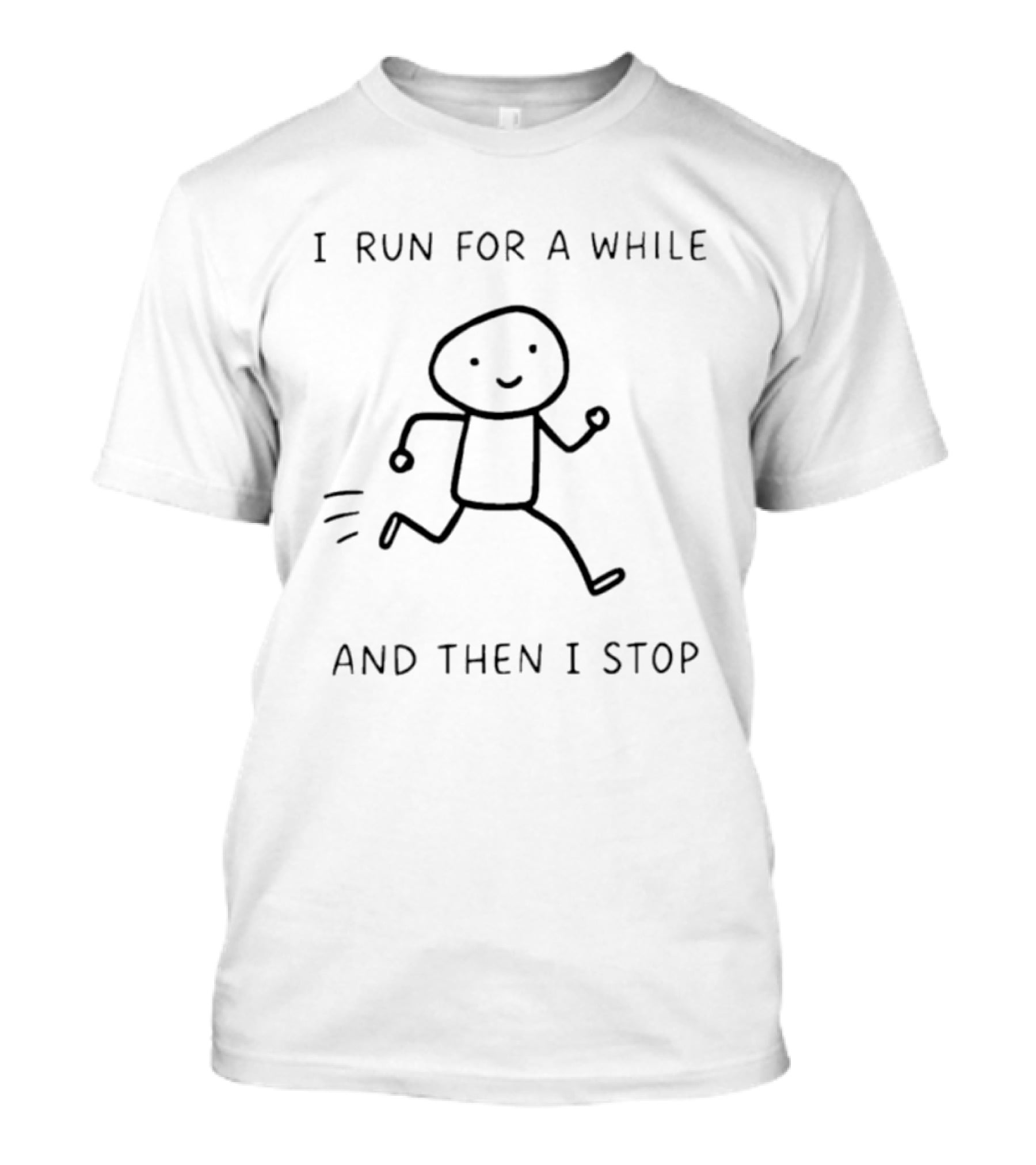 I Run For A While And Then I Stop Stick Figure Running Humor T-Shirt