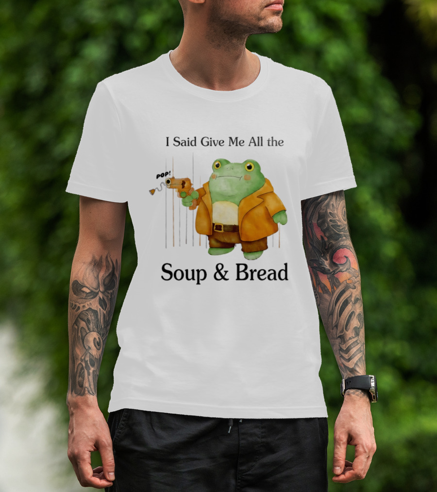 I Said Give Me All The Soup & Bread Frog In Orange Jacket Holding Toy Gun T-Shirt